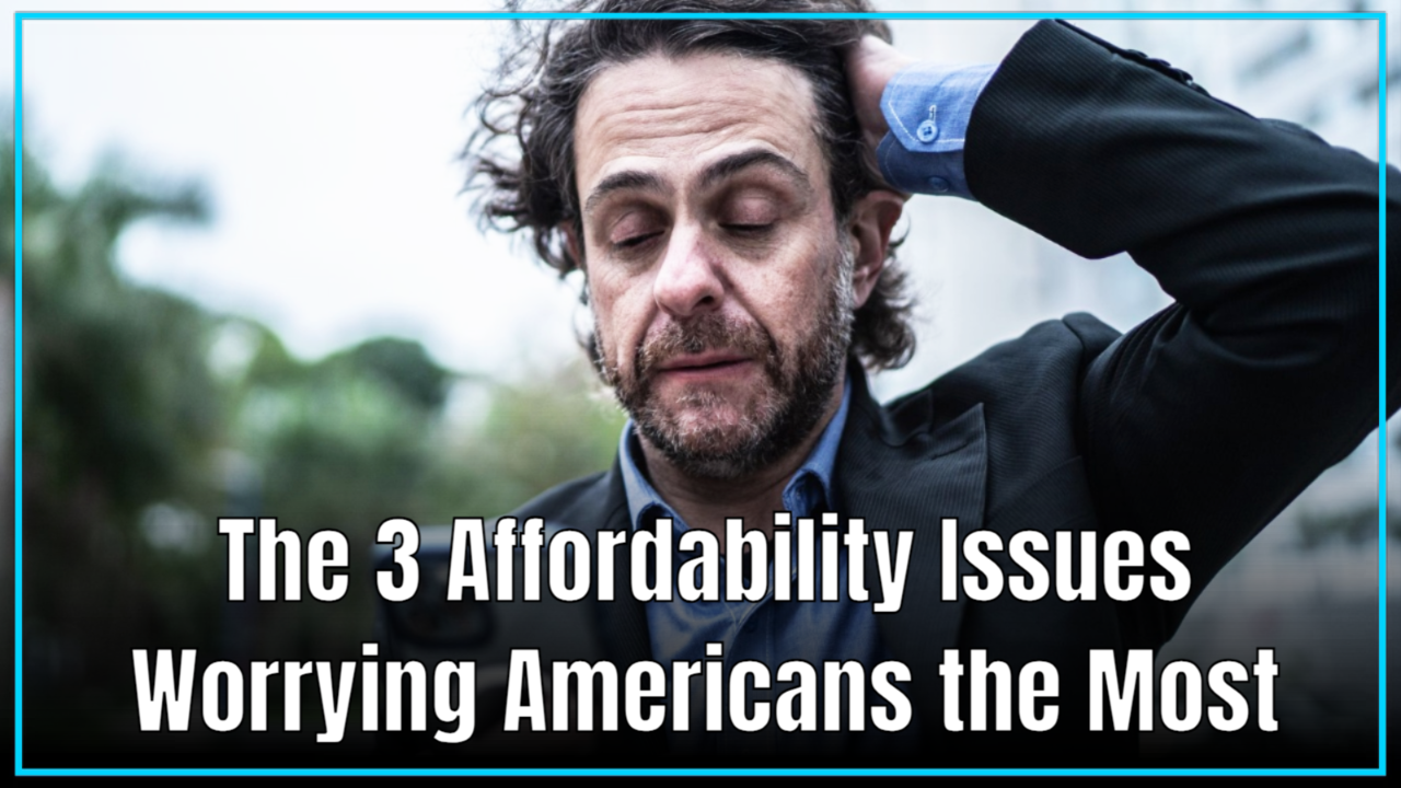 These are the 3 affordability issues worrying Americans the most