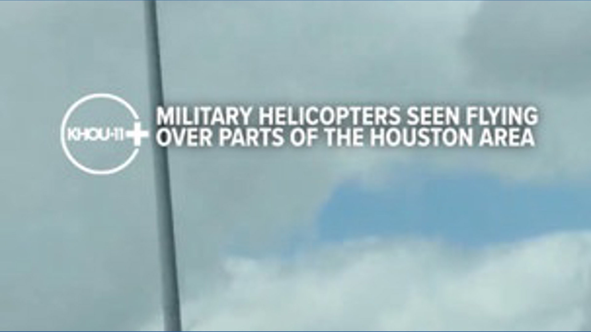 Military choppers spotted flying over Houston