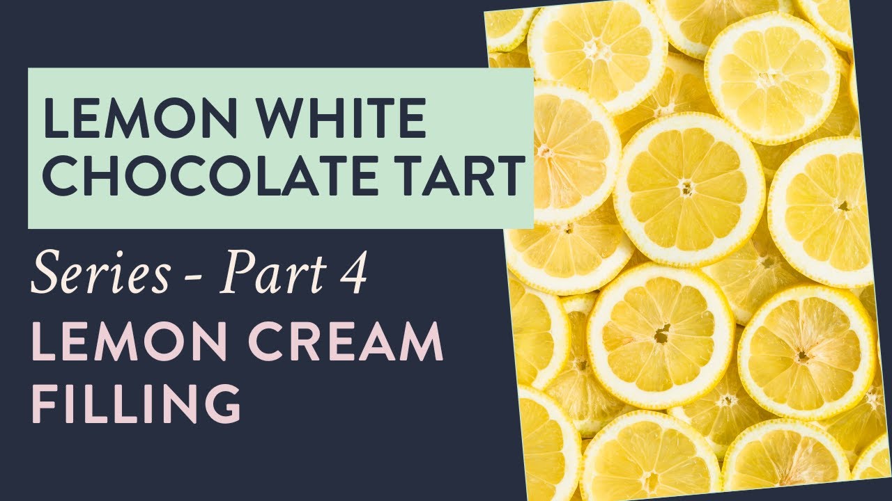 Lemon white chocolate tart video course series - part 4 (lemon cream)