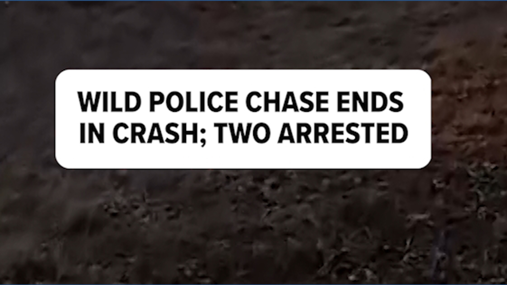 Wild police chase ends in crash, two arrested