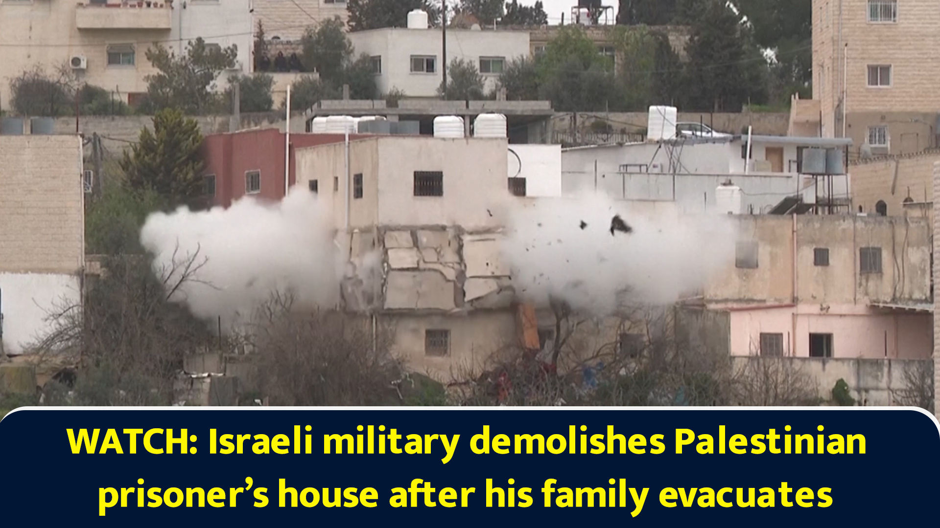 Watch: Israeli military demolishes Palestinian prisoner’s house after ...