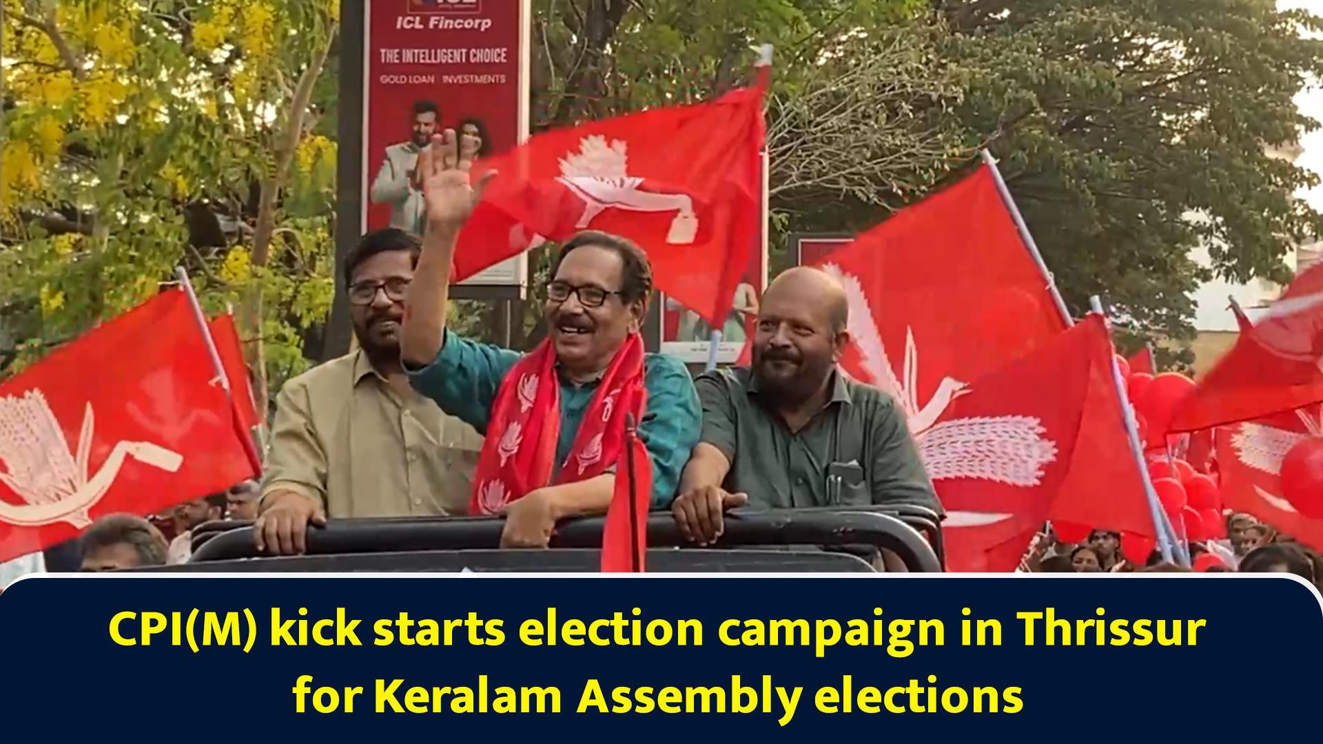 CPI(M) kick starts election campaign in Thrissur for Keralam Assembly ...