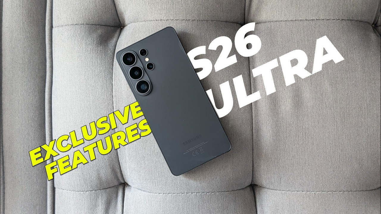 Galaxy S26 Ultra all exclusive features explained