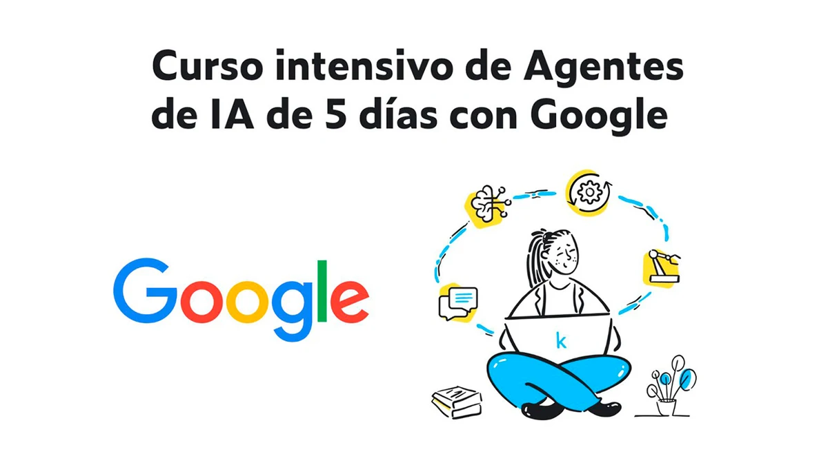 Google abre al público su curso gratuito para crear agentes de IA en 5 días