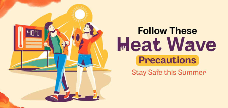 Follow these heat wave precautions to stay safe this summer