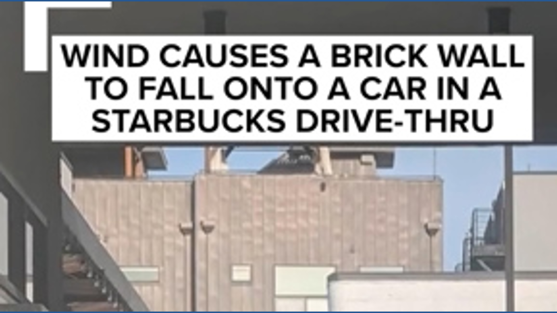 Wind causes a brick wall to fall onto a car in a Starbucks drive-thru
