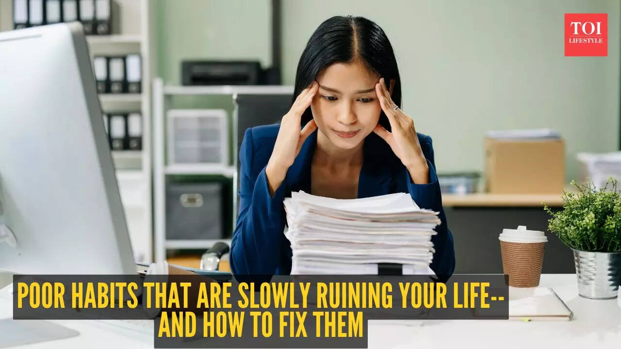 5 poor habits that are slowly ruining your life – and how to fix them