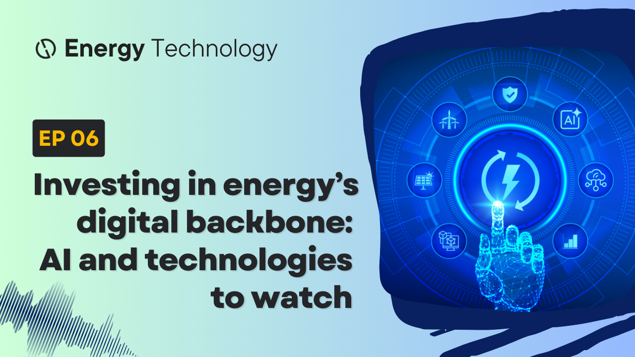 New episode: Investing in energy’s digital backbone, AI and ...