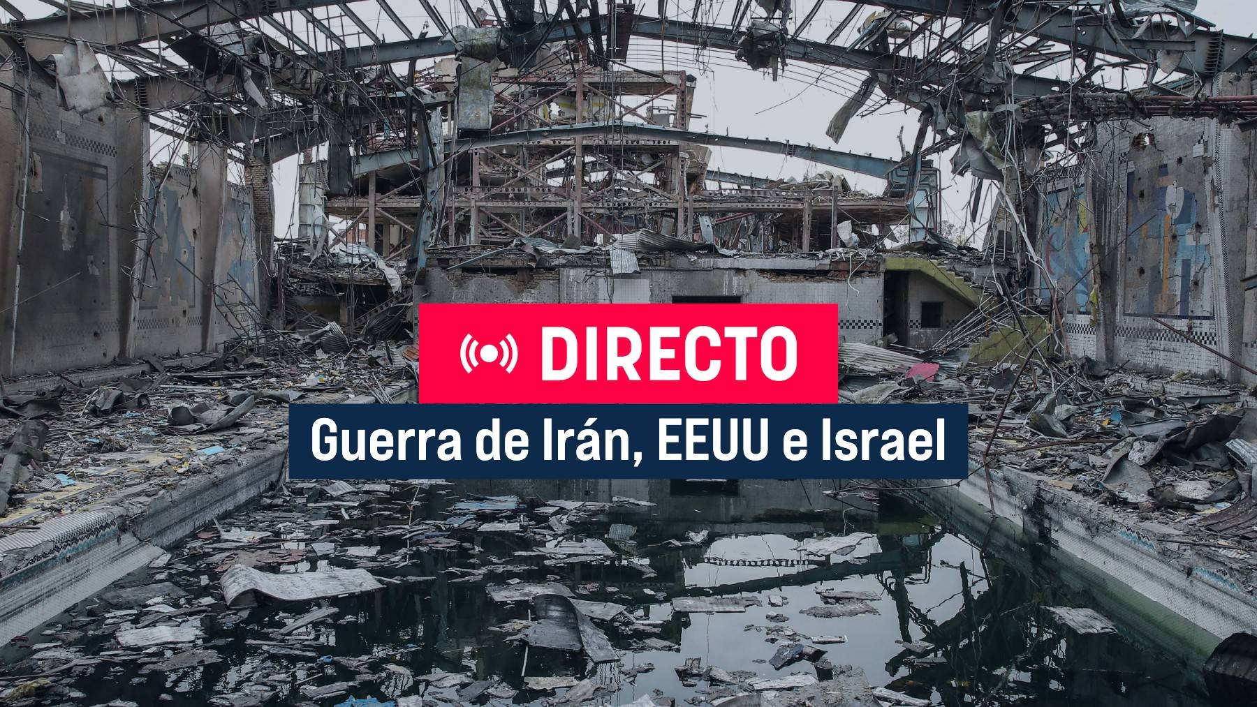 Guerra de Irán en directo hoy 18 de marzo | Ataques de EEUU e Israel ...