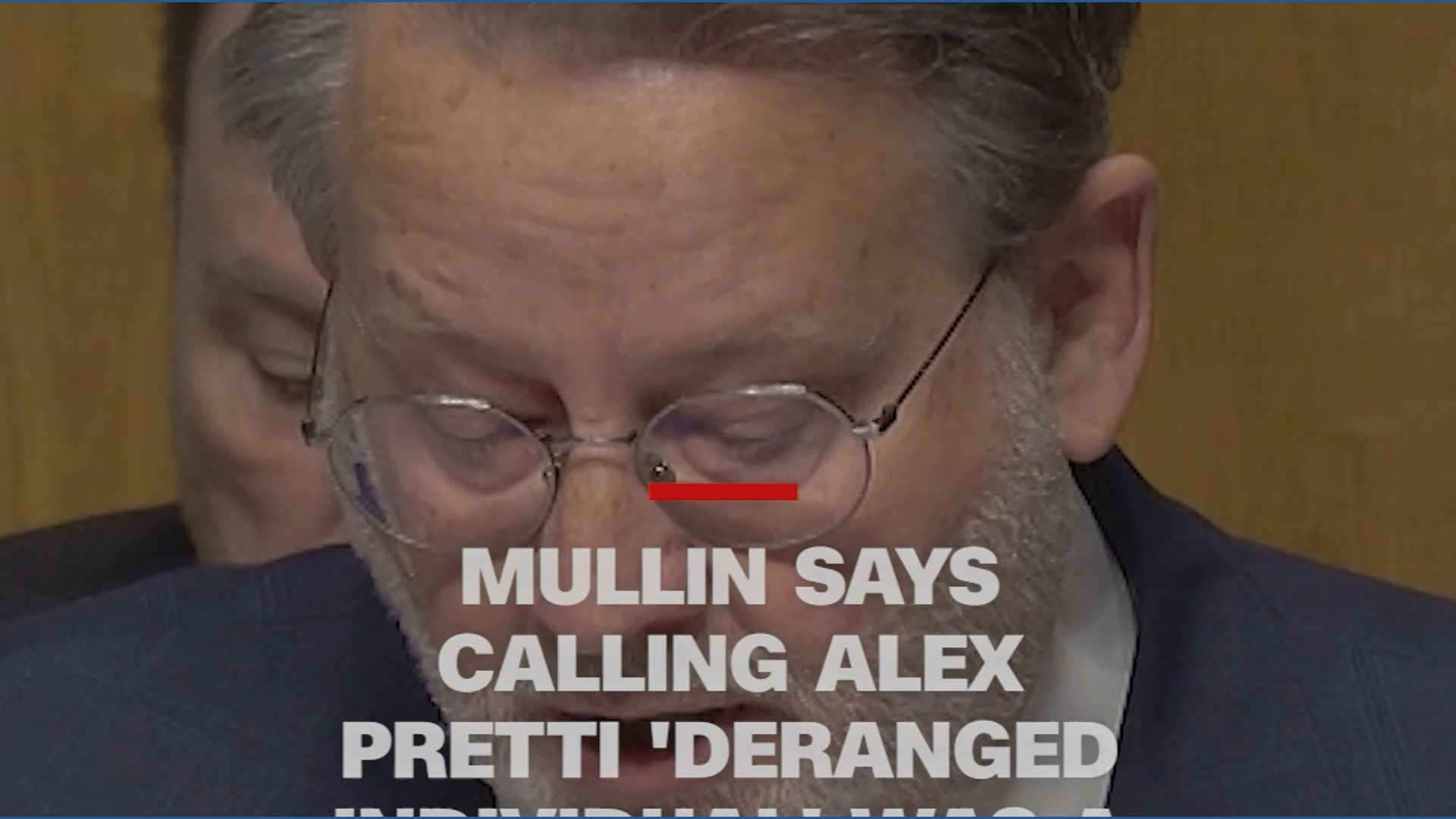 Mullin says calling Alex Pretti 'deranged individual' was a mistake
