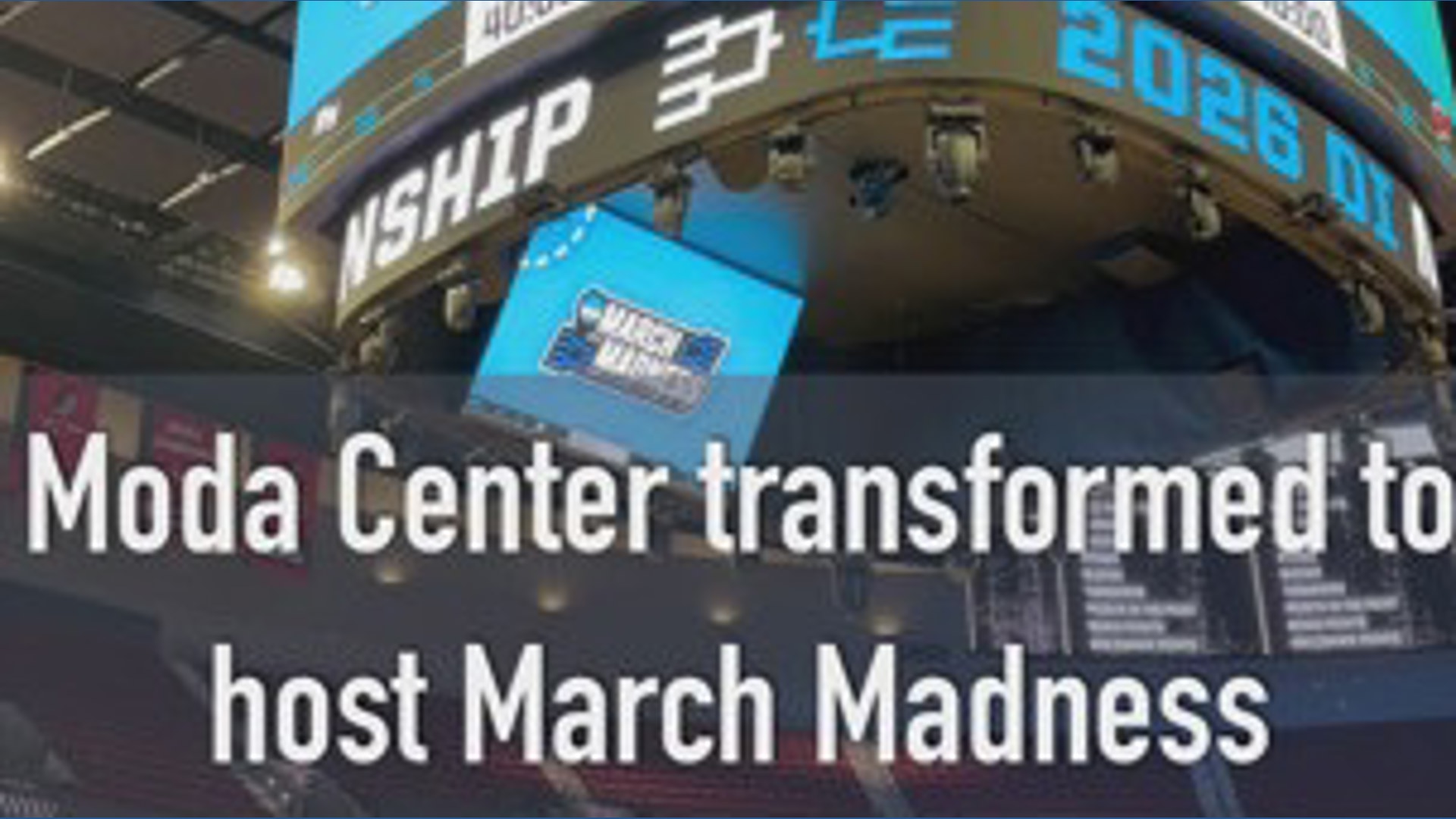 Moda Center transformed to host March Madness