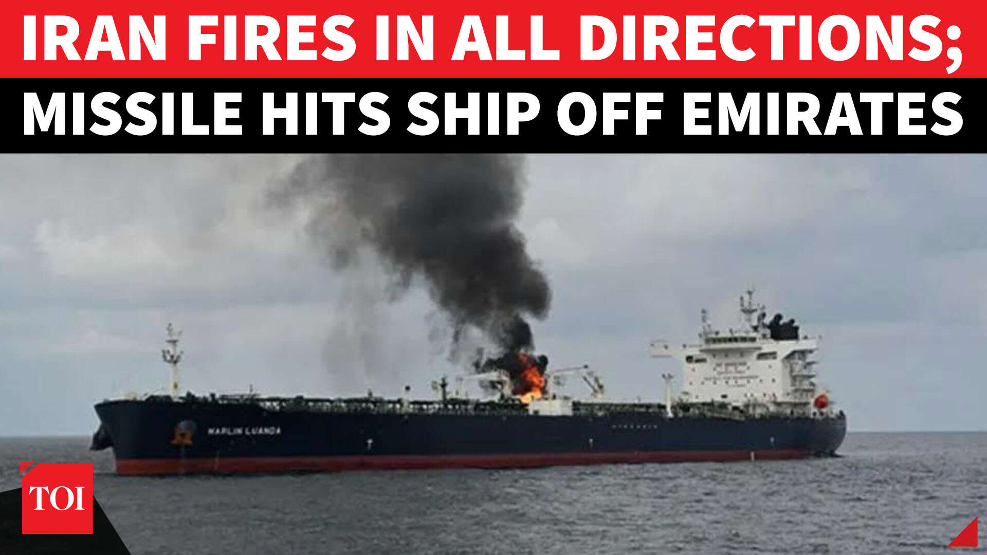 Iran blows up ship near UAE for defying Hormuz ban; IRGC burns oil, gas ...