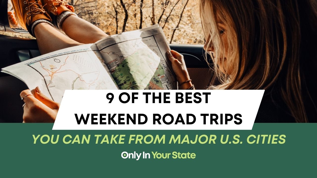 9 of the best weekend road trips you can take from major US cities
