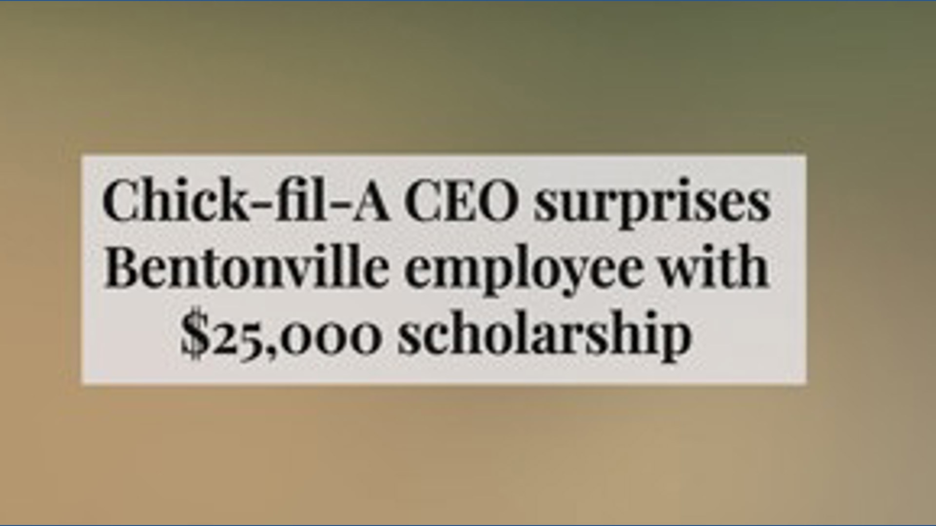 Chick-fil-A CEO surprises Bentonville employee with $25,000 scholarship