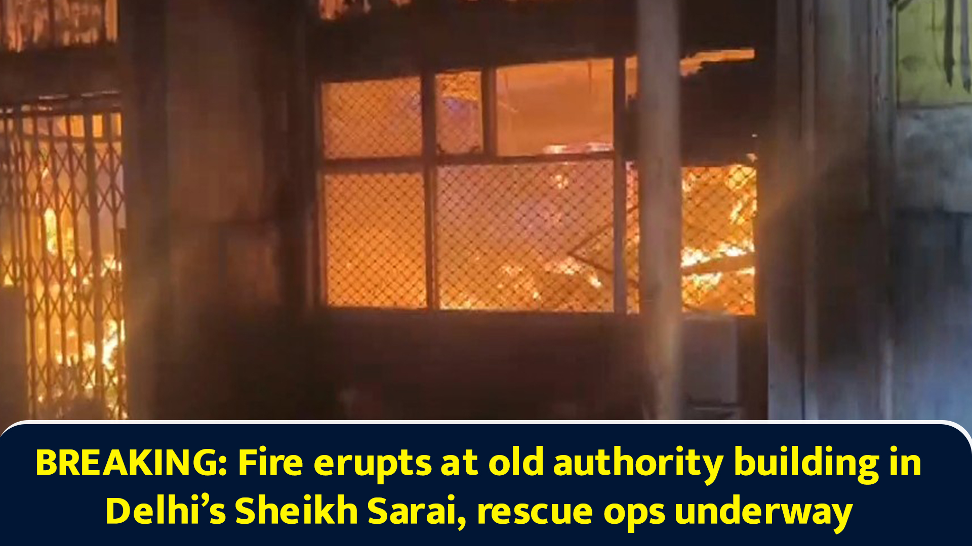 Breaking: Fire erupts at old authority building in Delhi’s Sheikh Sarai ...