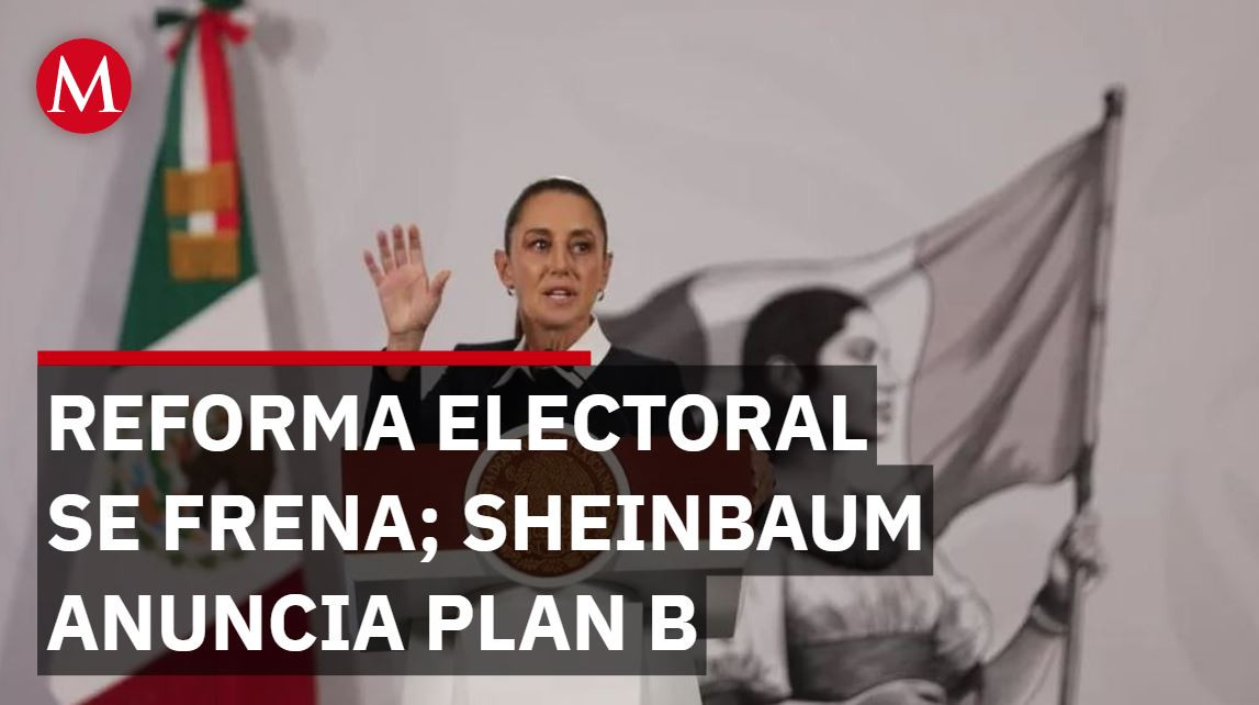 Claudia Sheinbaum presentó los puntos del Plan B ante el rechazo de la ...
