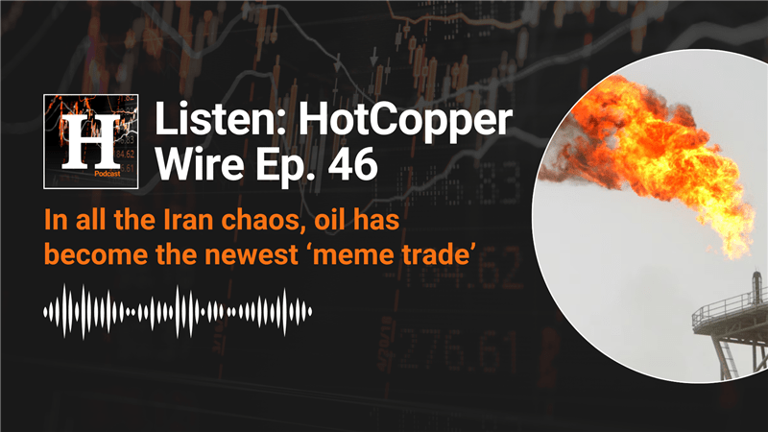 Listen: HotCopper Wire podcast #046 – Oil has become the newest meme trade