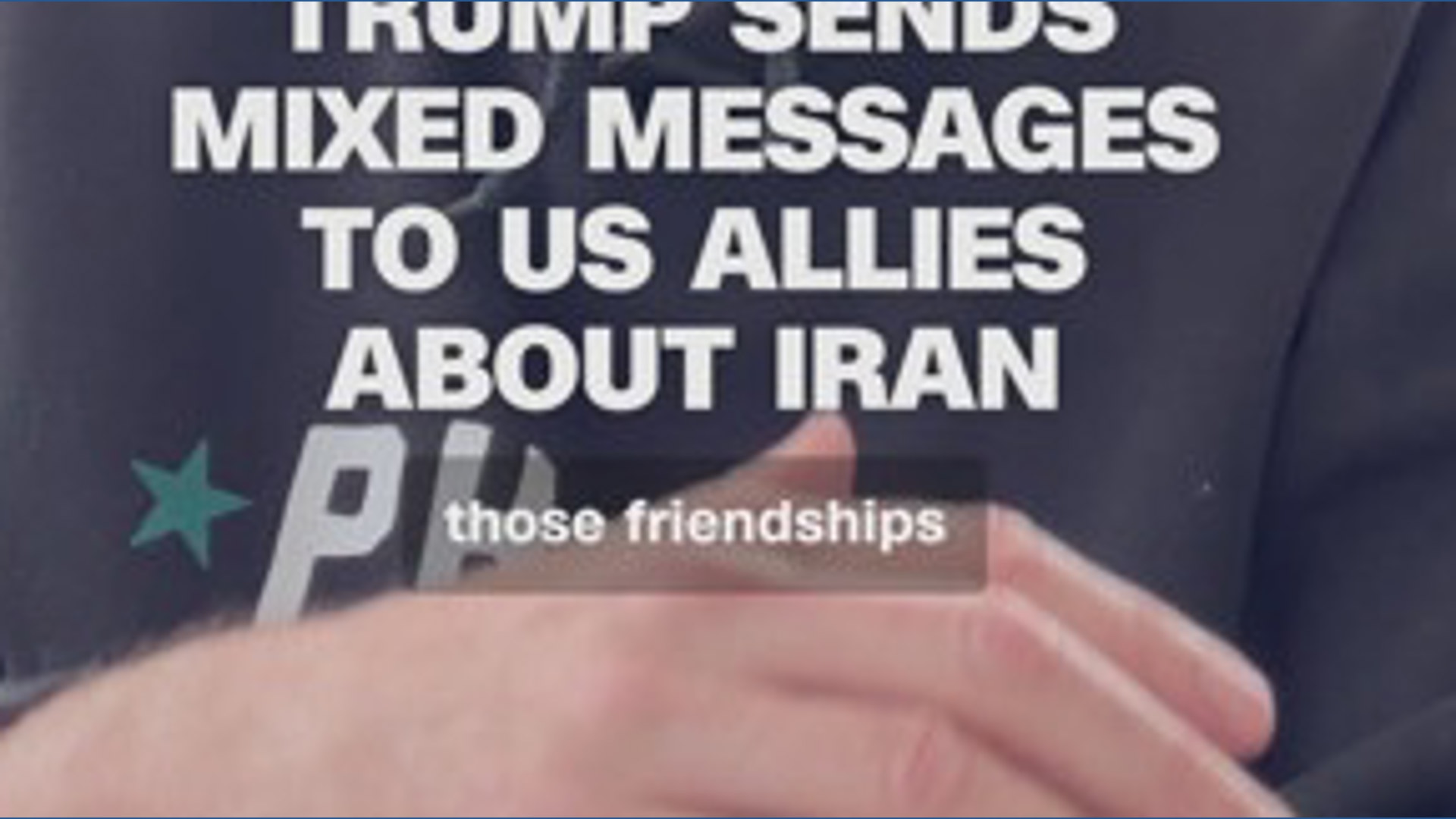 Trump sends mixed messages to US allies about Iran