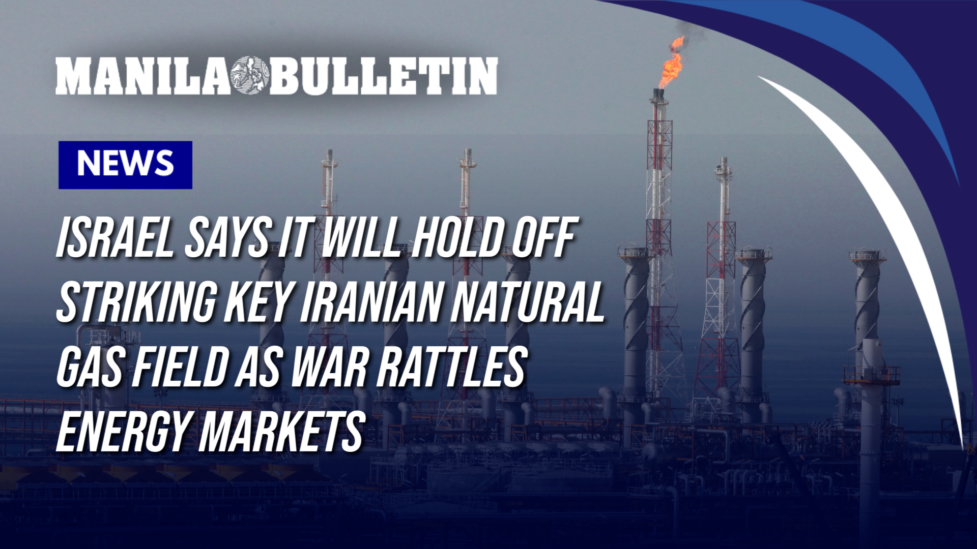 Israel says it will hold off striking key Iranian natural gas field as ...