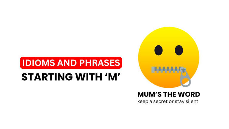 10+ most common idioms starting with the letter 'M' with their meaning