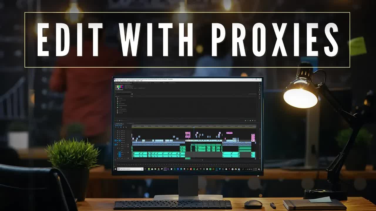 Editing with proxies