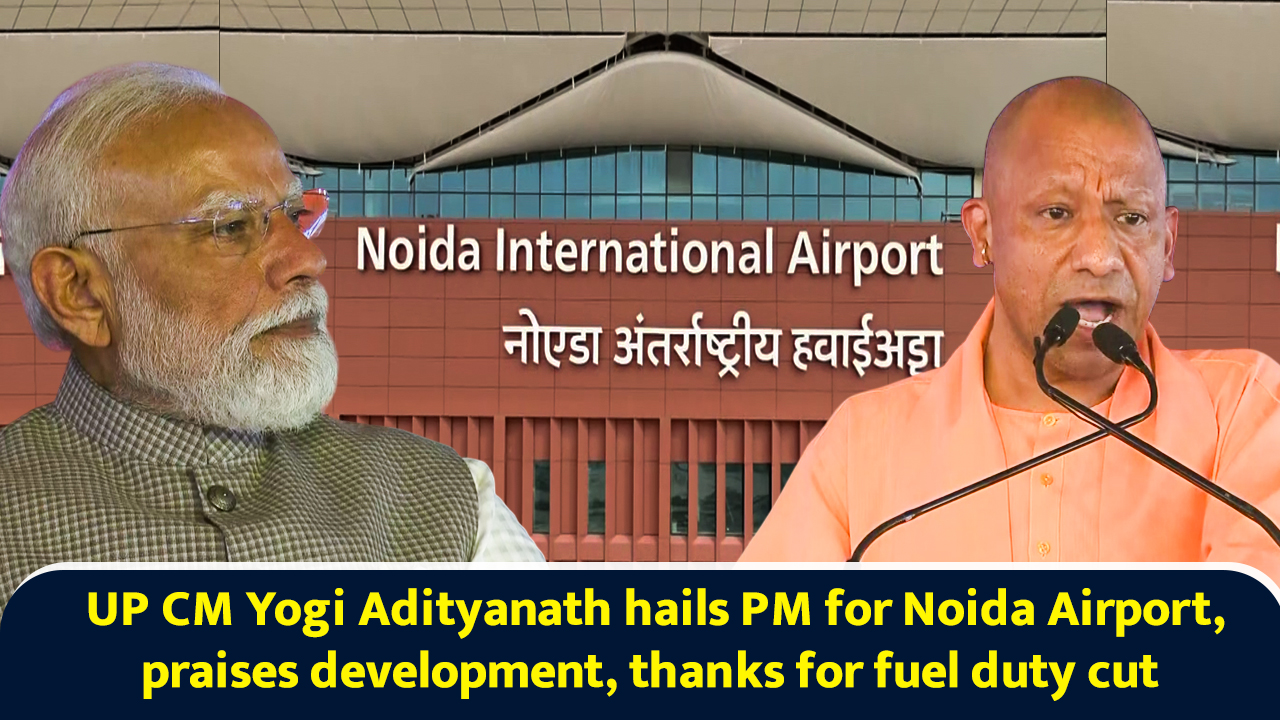UP CM Yogi Adityanath hails PM for Noida Airport, praises development ...