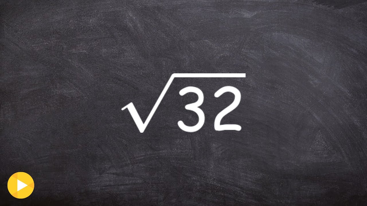 How to simplify the square root of 32