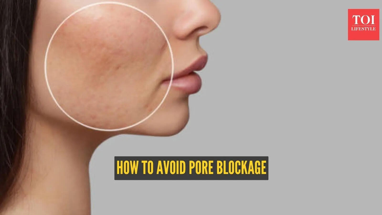 How to avoid pore blockage and maintain clear skin