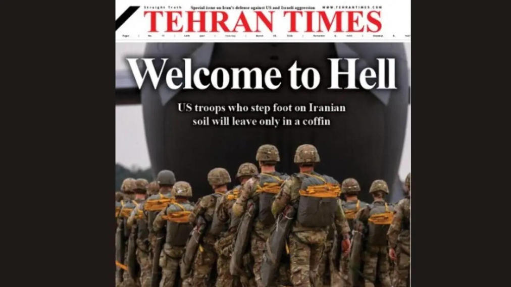 Surat Kabar Iran Sambut Rencana Invasi Darat AS, “Welcome To The Hell”