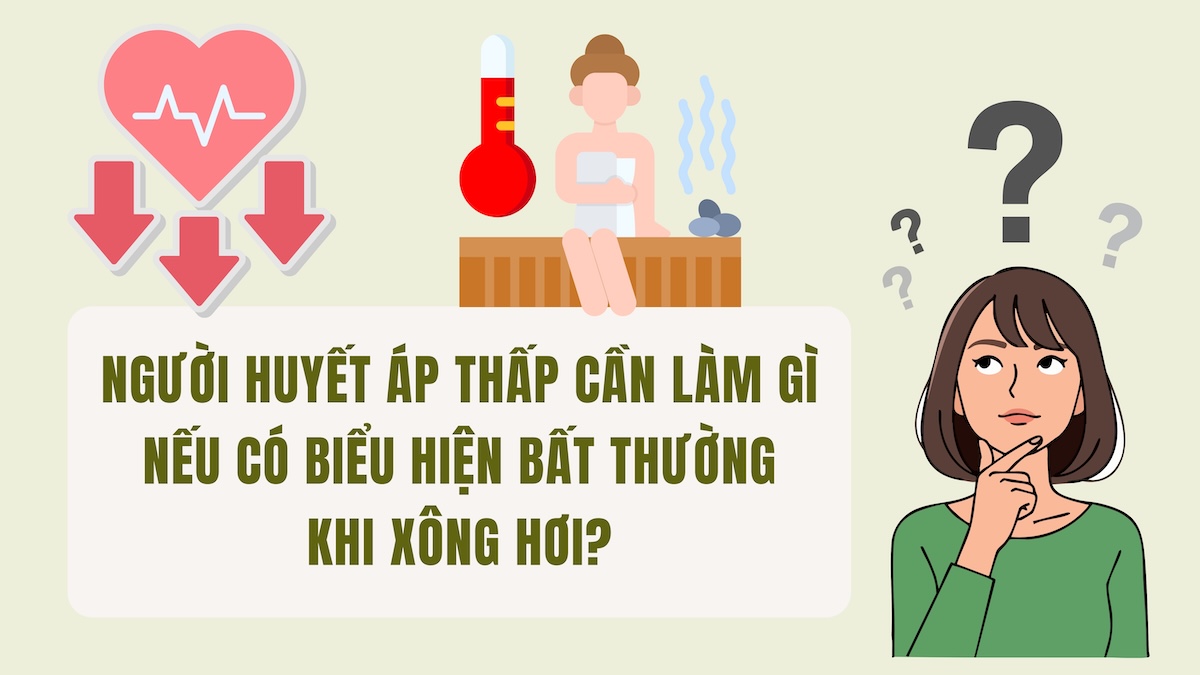 Người huyết áp thấp cần làm gì nếu có biểu hiện bất thường khi xông hơi?
