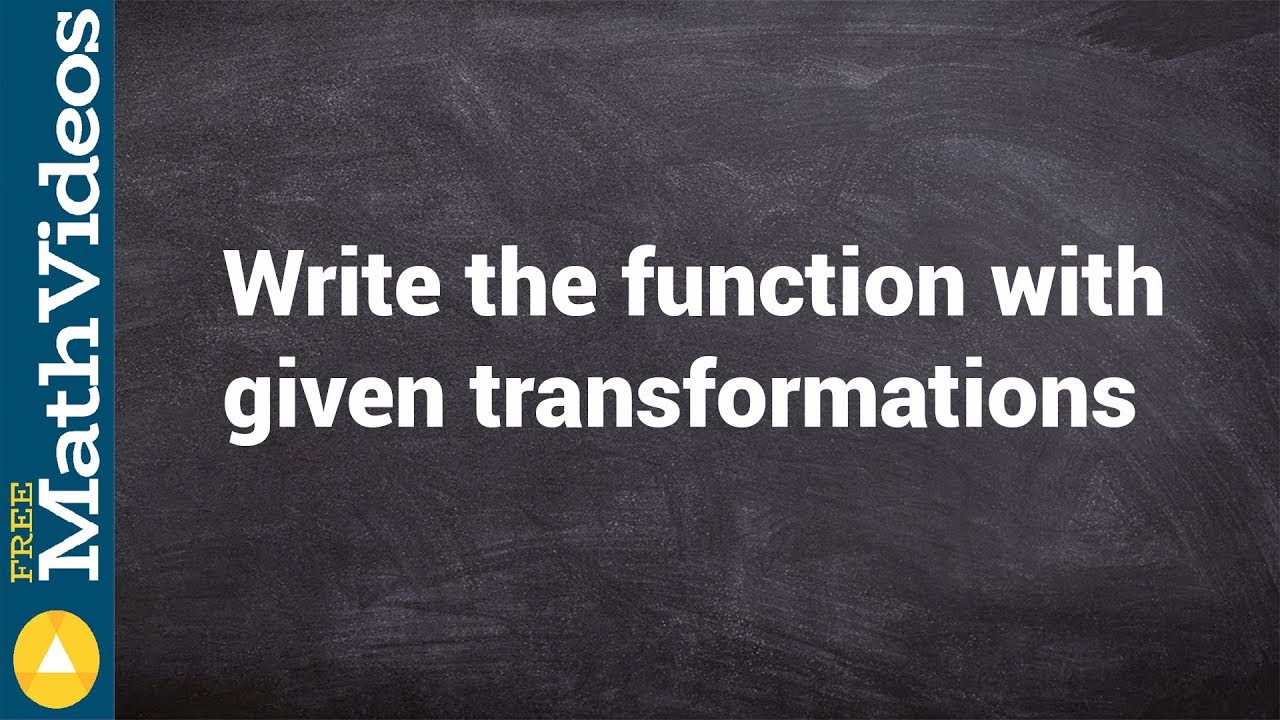 Given the transformations, write the equation