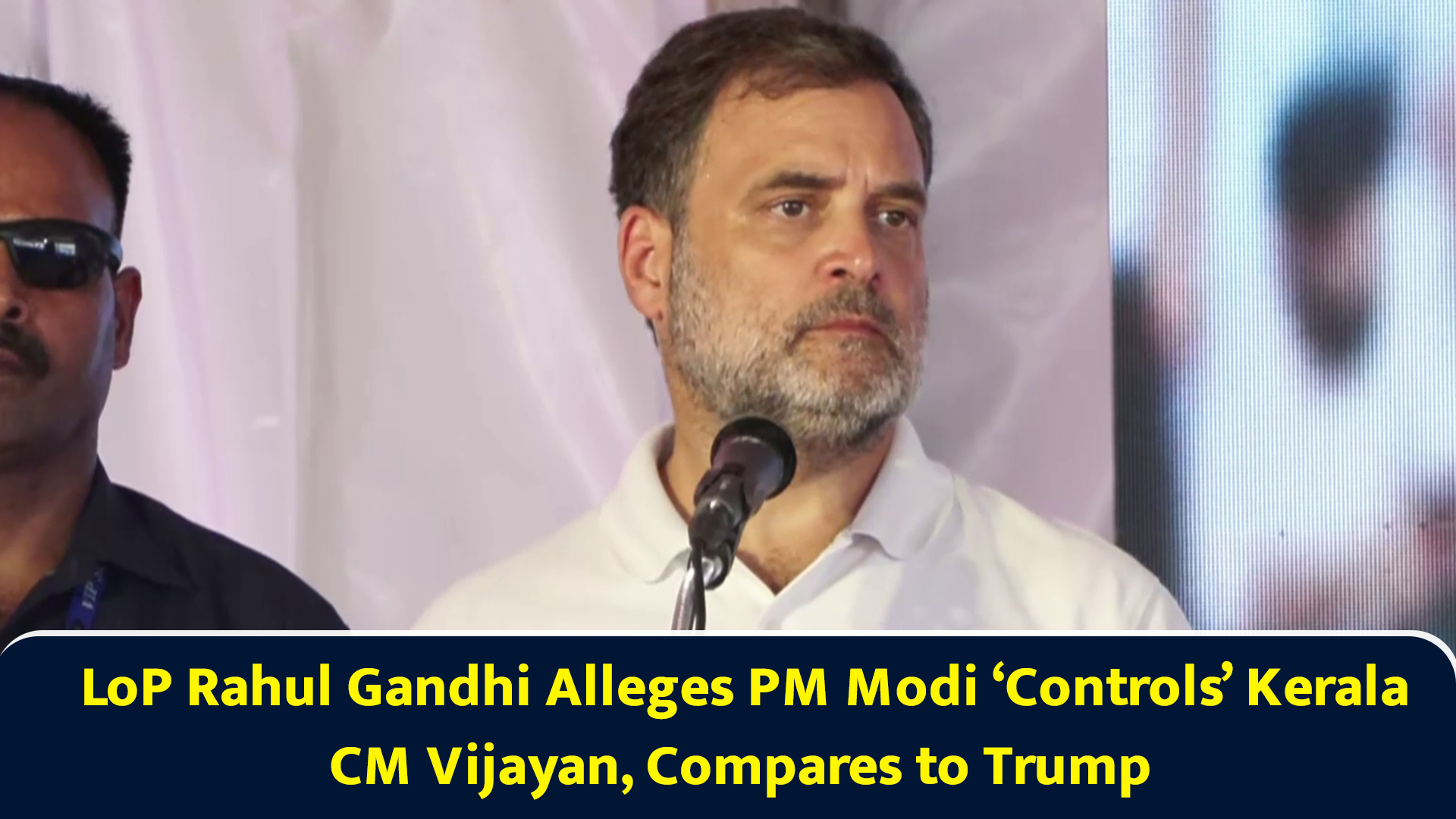 LoP Rahul Gandhi alleges PM Modi 'controls' Kerala CM Vijayan, compares ...