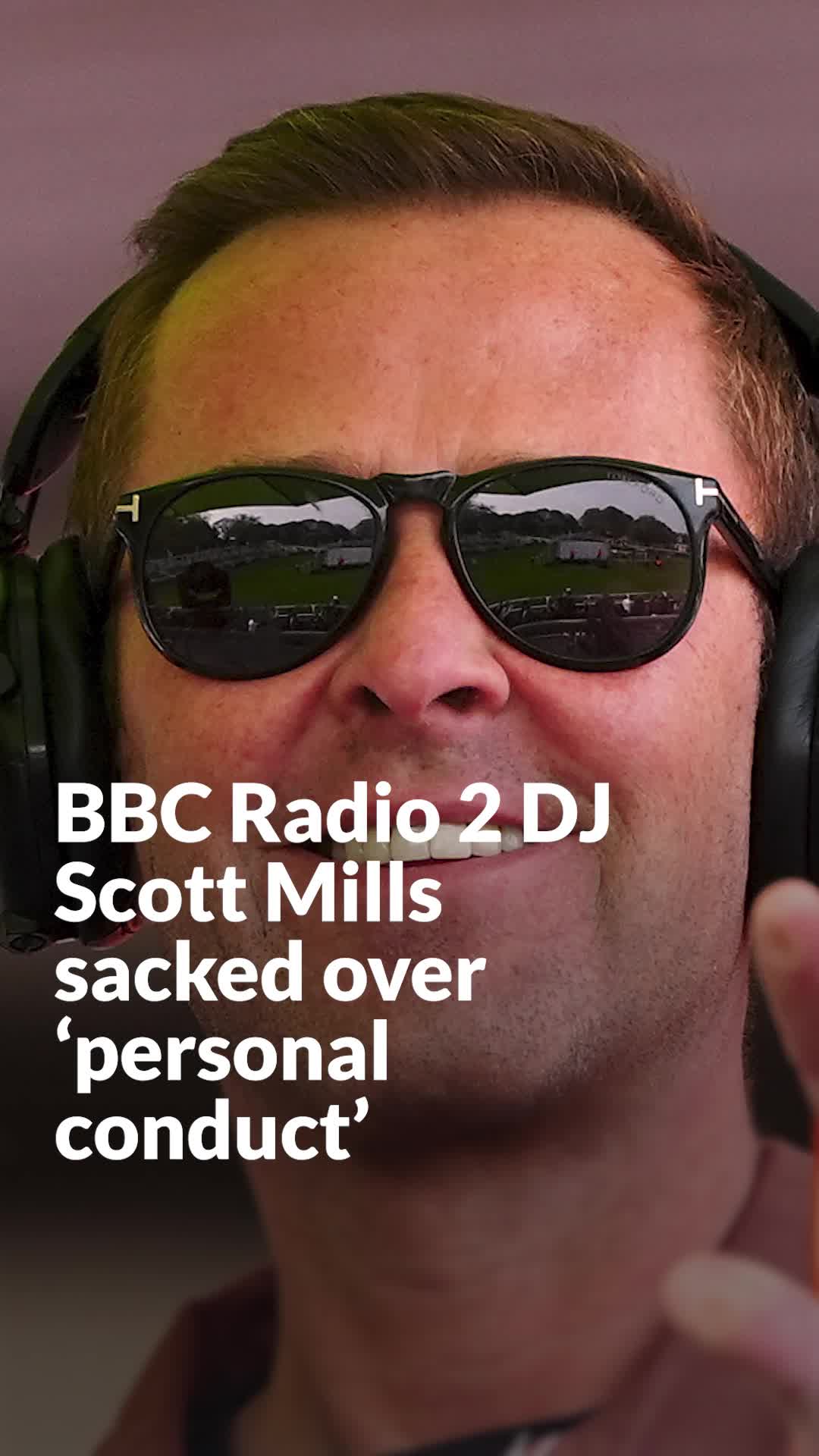 Radio 2 DJ Scott Mills sacked by BBC over 'personal conduct'