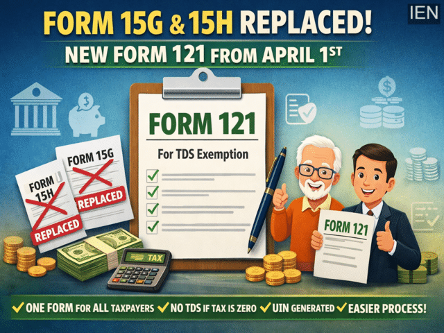 Form 121 replaces 15G & 15H from April 1: New TDS rule simplifies tax ...