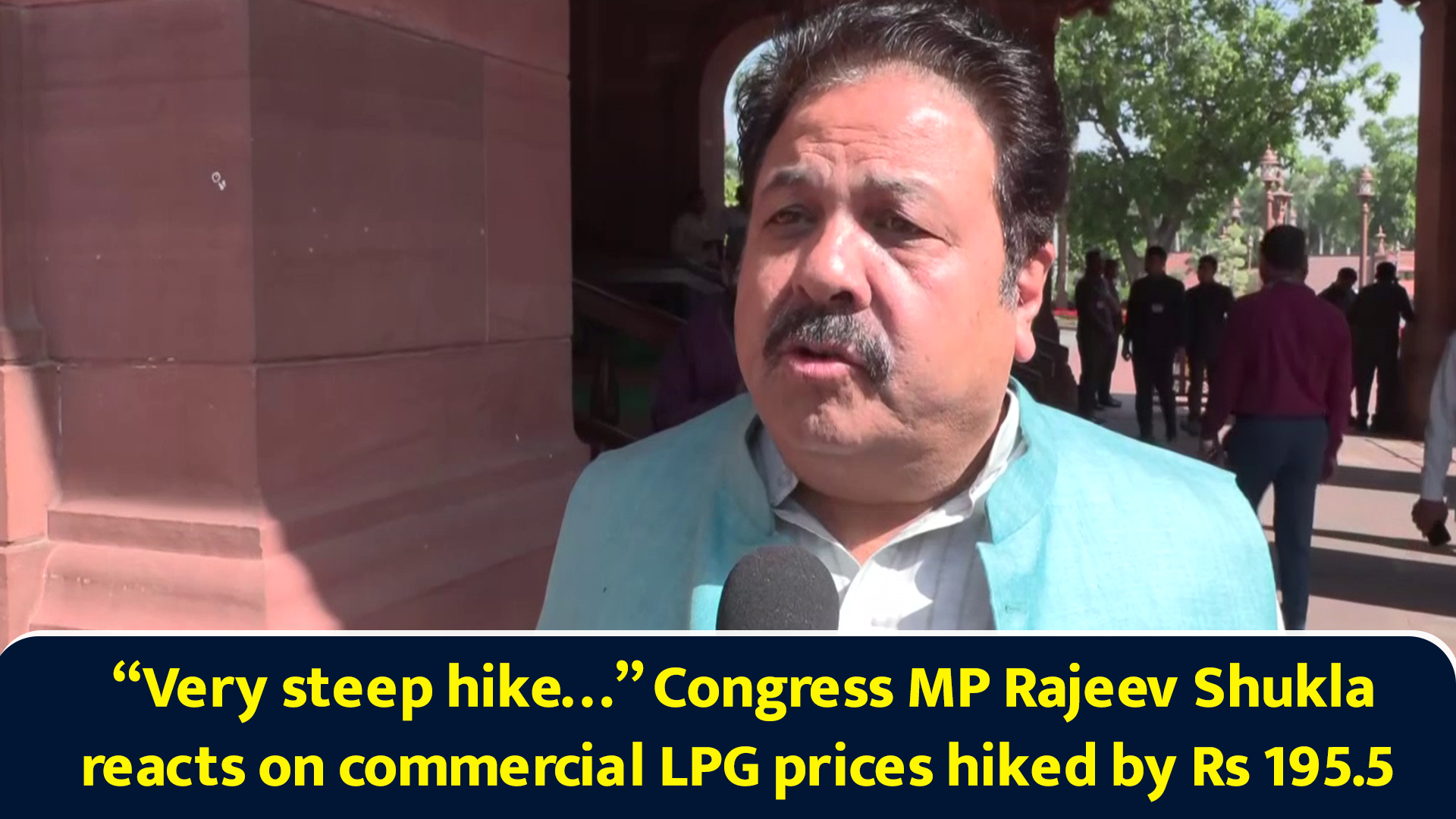 Very steep hike… Congress MP Rajeev Shukla reacts on commercial LPG ...