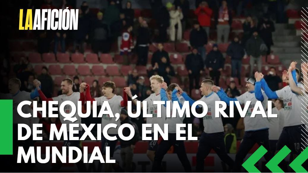 Chequia, último rival de México en el Mundial