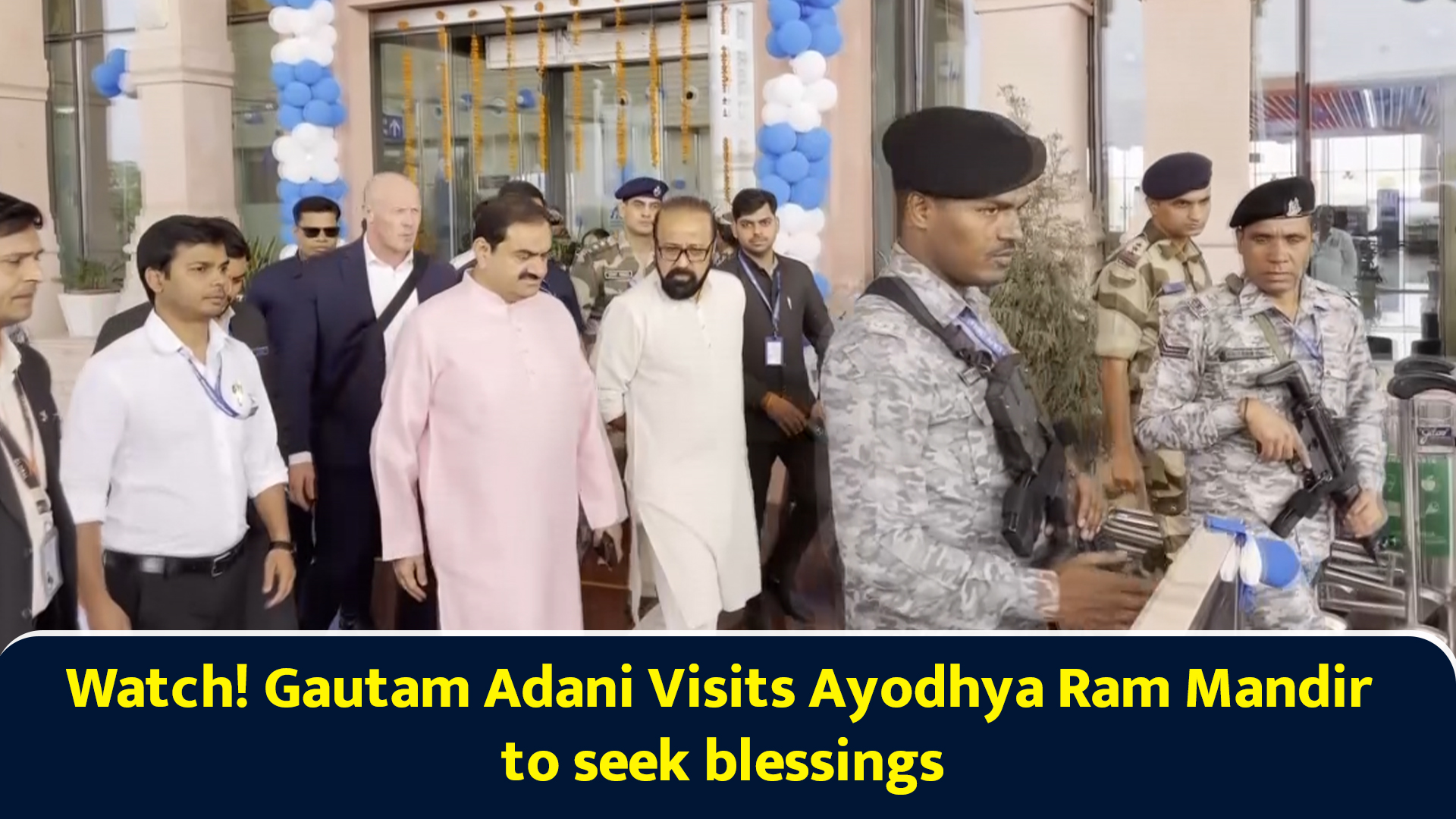 Watch! Gautam Adani visits Ayodhya Ram Mandir with his family to seek ...