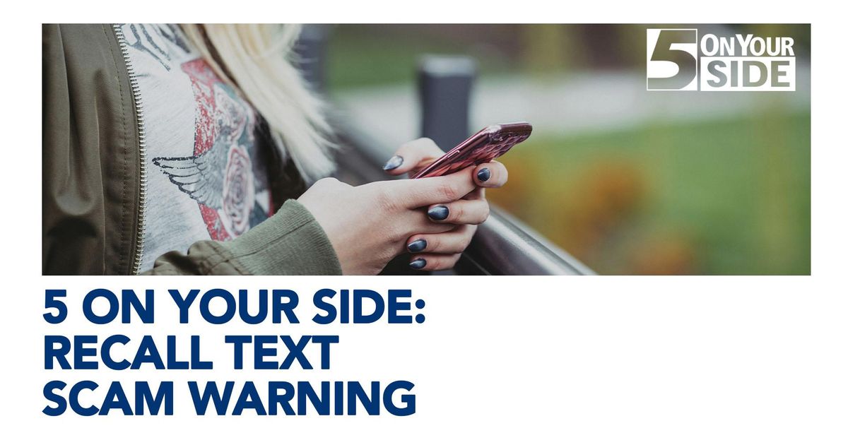 5 On Your Side warning: Scammers are texting fake product recall notices