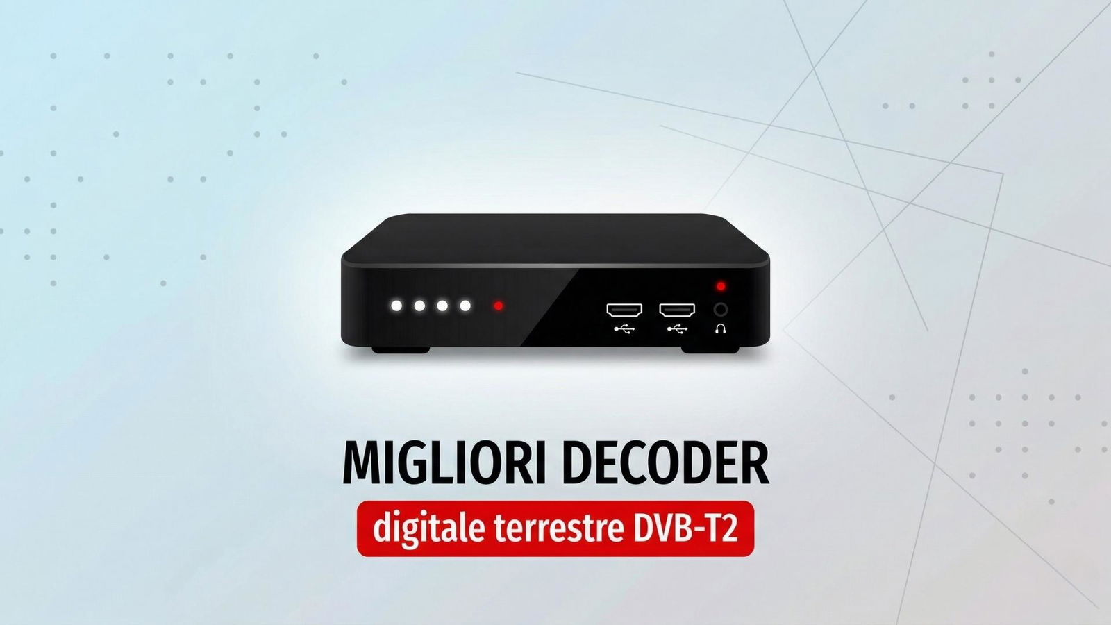 Migliori decoder digitale terrestre DVB-T2 (luglio 2026)