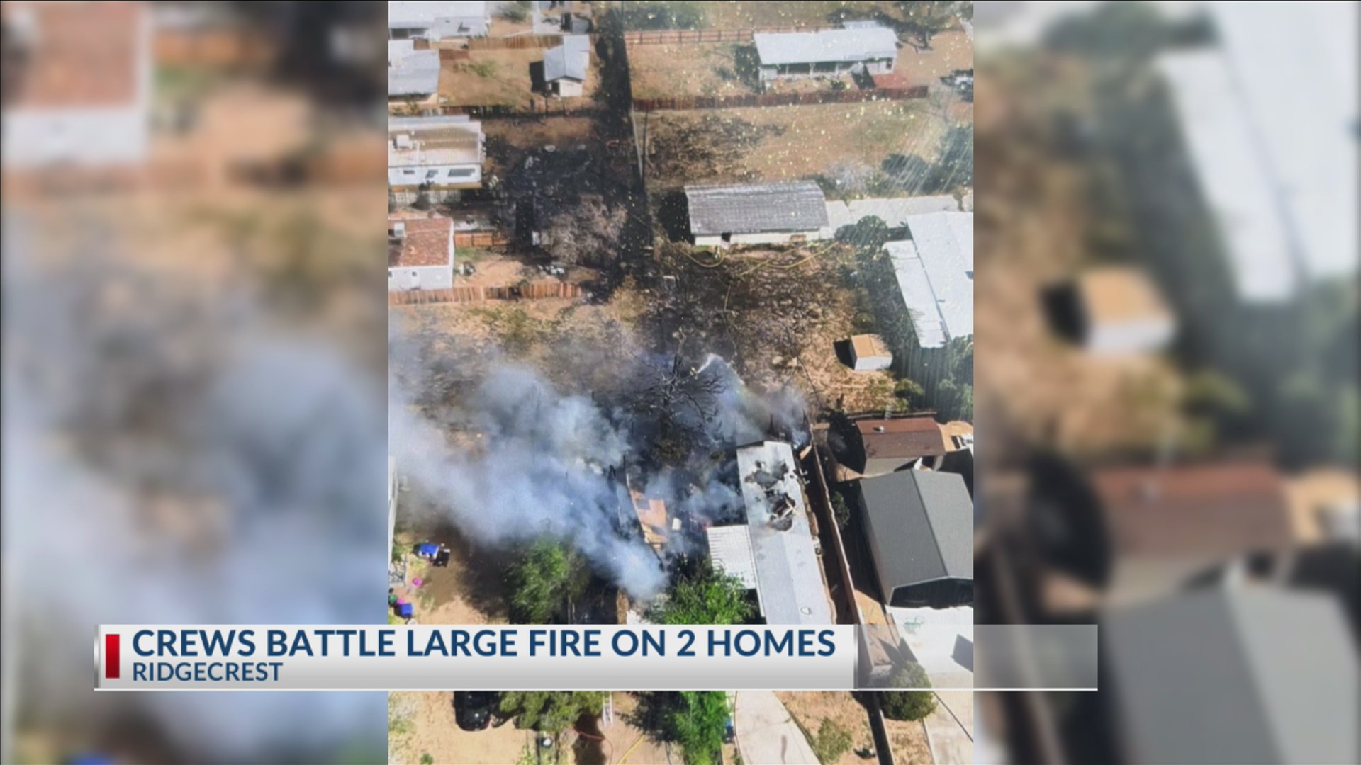 Crews battle large fire on 2 homes in Ridgecrest