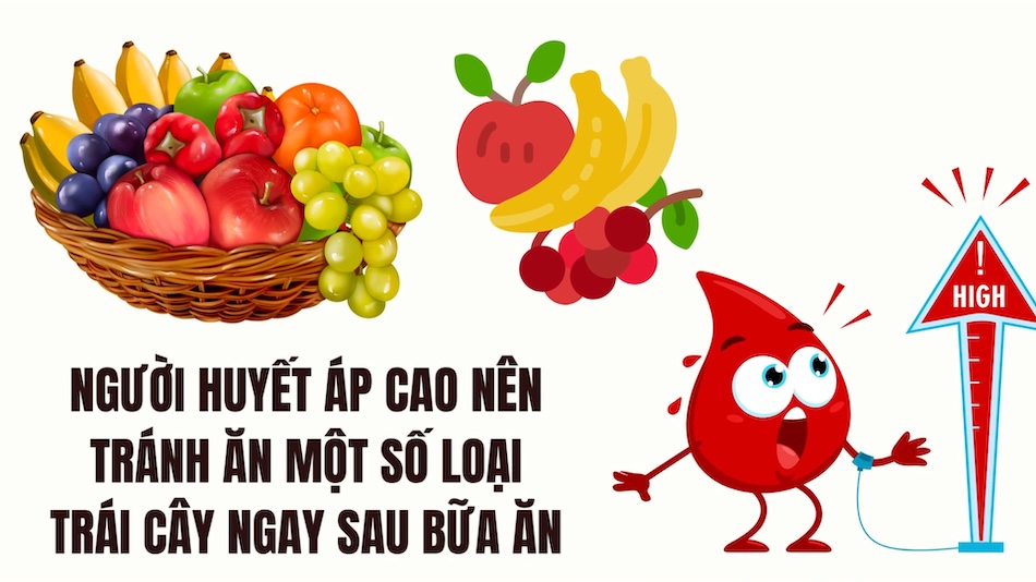 Người huyết áp cao nên tránh ăn một số loại trái cây ngay sau bữa ăn