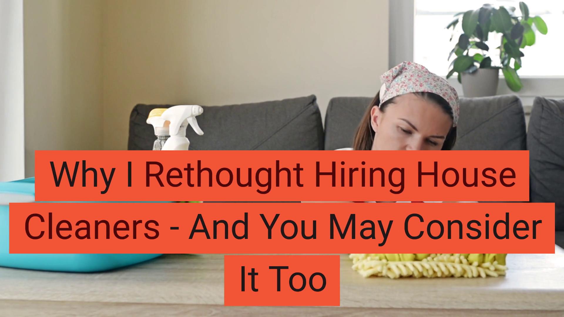 Why I rethought hiring house cleaners - and you may consider it too