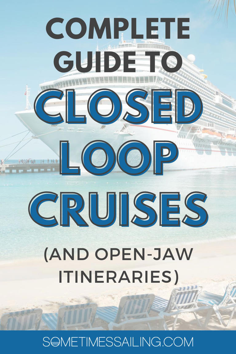 Complete Guide to ClosedLoop Cruises (and Open Jaw Itineraries)