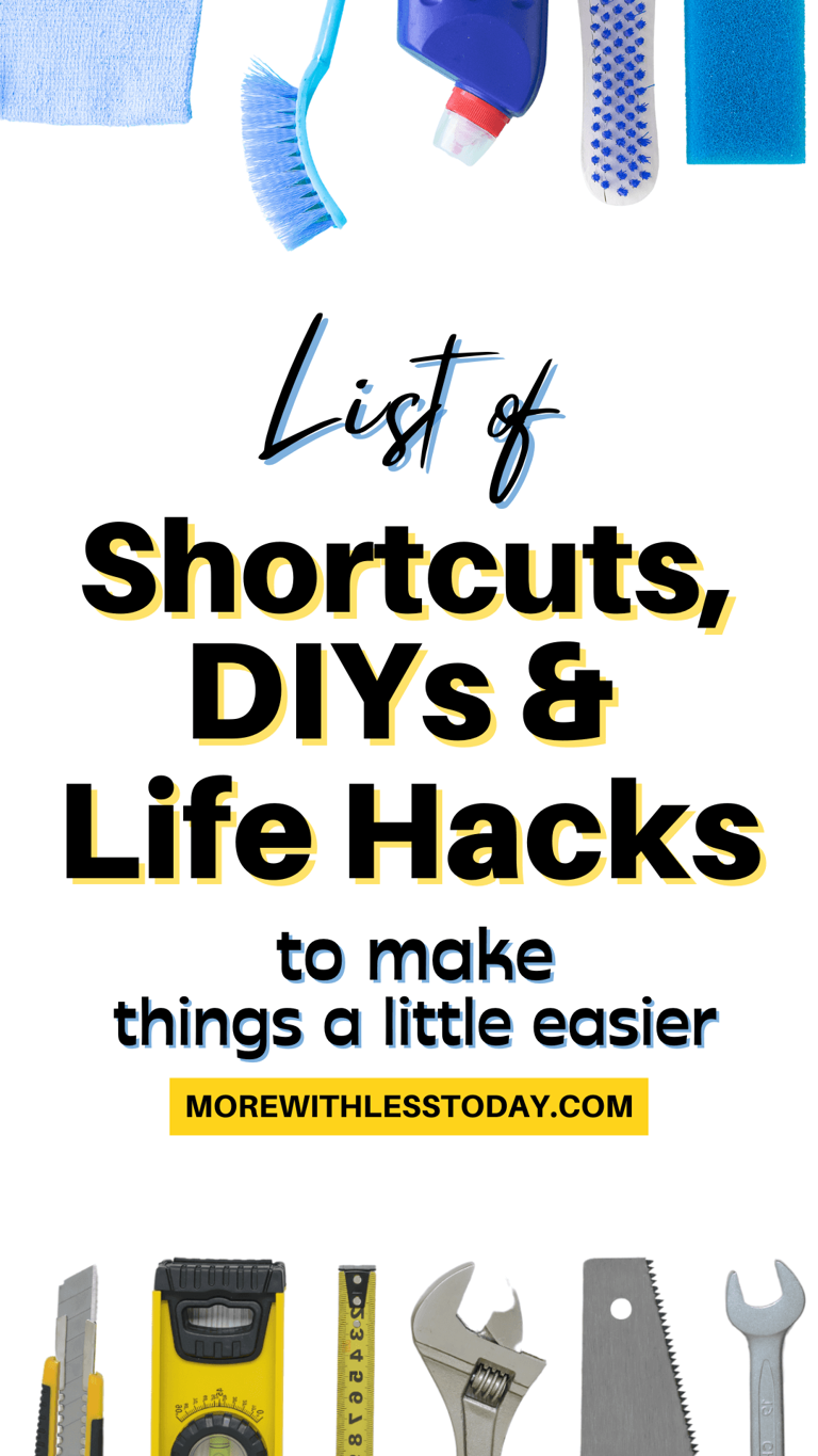 Shortcuts, DIYs, and Life Hacks to Make Things a Little Easier