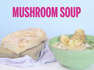 Mushroom Soup I Recipes