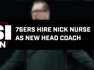 Nick Nurse Hired as 76ers Head Coach