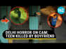 Delhi in shock, anger after boyfriend kills teenage girl in full public view _Top Updates