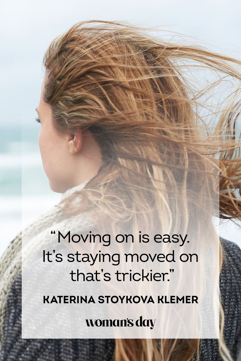 <p>“Moving on is easy. It's staying moved on that's trickier.”</p>