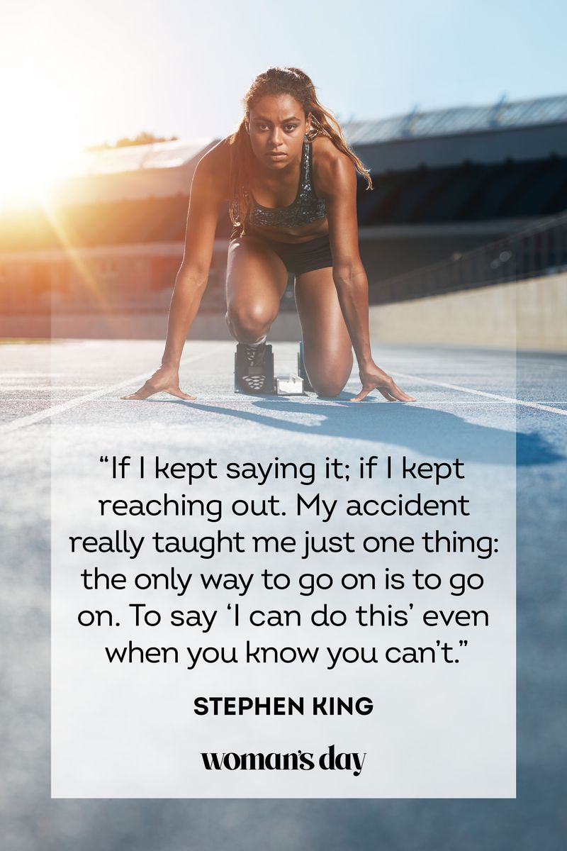 <p>“If I kept saying it; if I kept reaching out. My accident really taught me just one thing: the only way to go on is to go on. To say ‘I can do this’ even when you know you can’t.”</p>