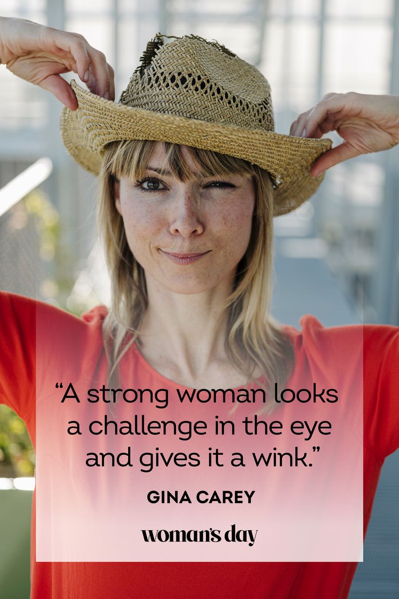 <p>“A strong woman looks a challenge in the eye and gives it a wink.”</p>
